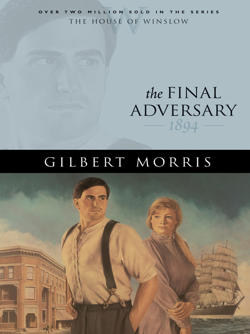 Title details for The Final Adversary by Gilbert Morris - Wait list